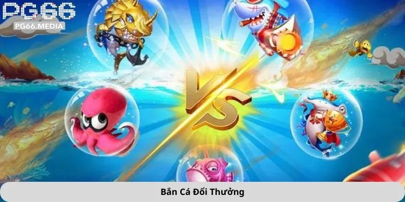 bắn cá đổi thưởng