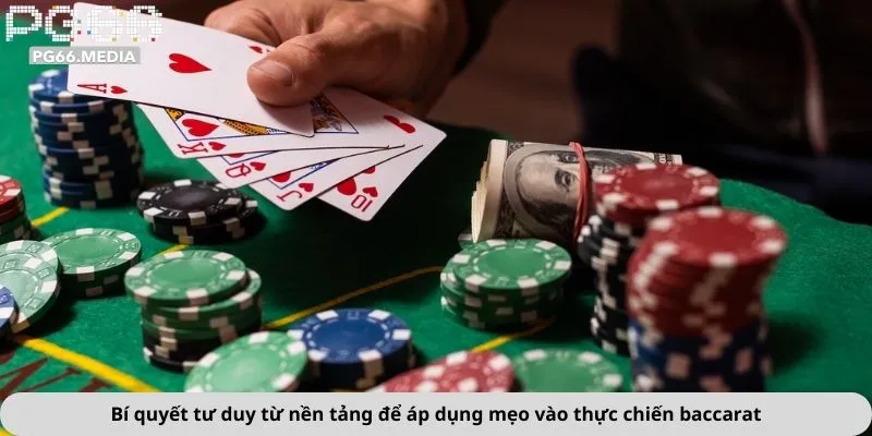 Mẹo Chơi Baccarat Dễ Thắng 2 Bí quyết tư duy từ nền tảng để áp dụng mẹo vào thực chiến baccarat