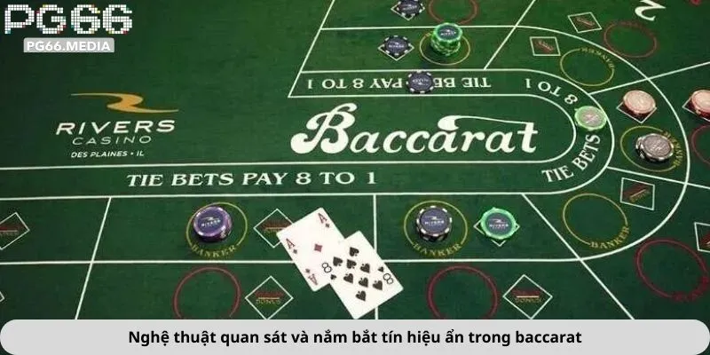 Mẹo Chơi Baccarat Dễ Thắng 4 Nghệ thuật quan sát và nắm bắt tín hiệu ẩn trong baccarat