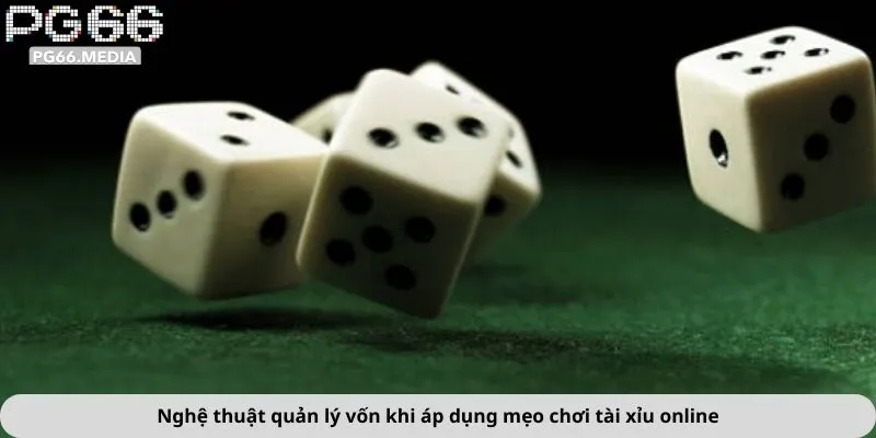 Nghệ thuật quản lý vốn khi áp dụng mẹo chơi tài xỉu online