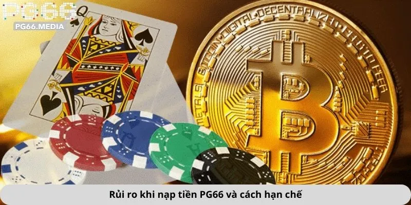 Nạp Tiền PG66 3 Rủi ro khi nạp tiền PG66 và cách hạn chế