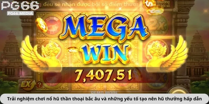 Trải nghiệm chơi nổ hũ thần thoại bắc âu và những yếu tố tạo nên hũ thưởng hấp dẫn