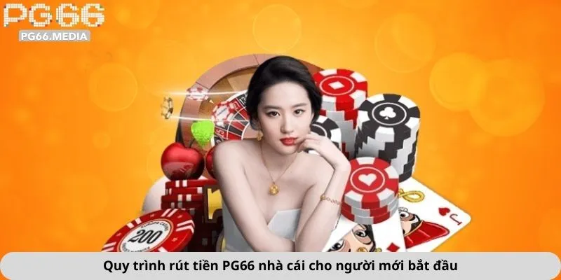 Rút Tiền PG66 3 Quy trình rút tiền PG66 nhà cái cho người mới bắt đầu